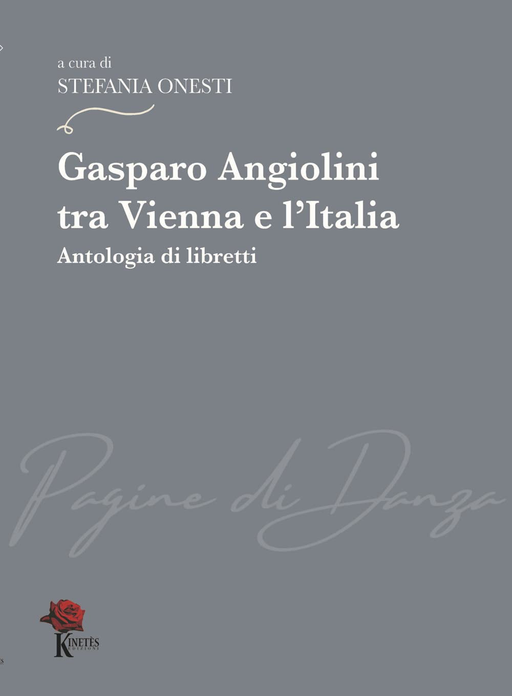 Gasparo Angiolini tra Vienna e l’Italia. Antologia di libretti book