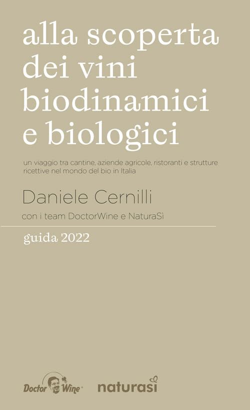 Alla scoperta dei vini biodinamici e biologici. Un viaggio tra cantine, aziende agricole, ristoranti e strutture ricettive nel mondo del bio in Italia book