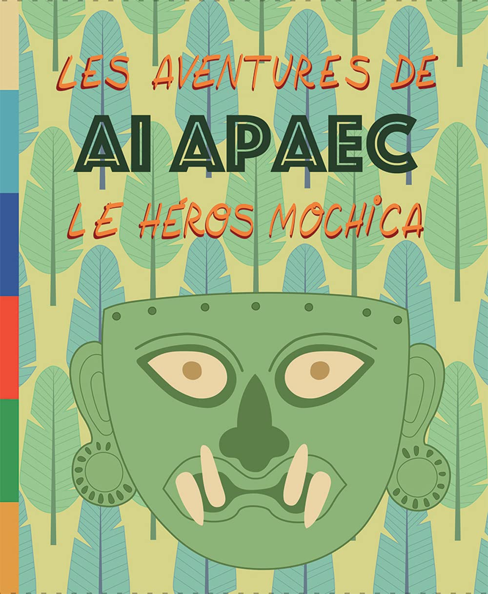 Les aventures de Ai Apaec le heros mochica. Ediz. illustrata Fairy Tales & Legends
