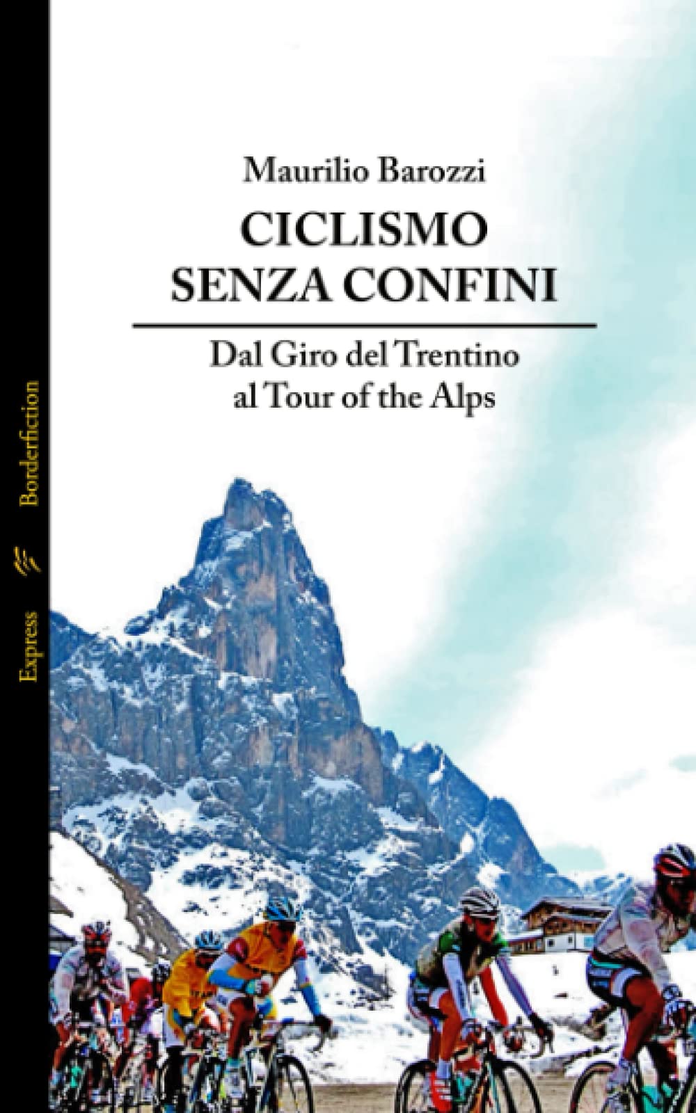 Ciclismo senza confini: Dal Giro del Trentino al Tour of the Alps book