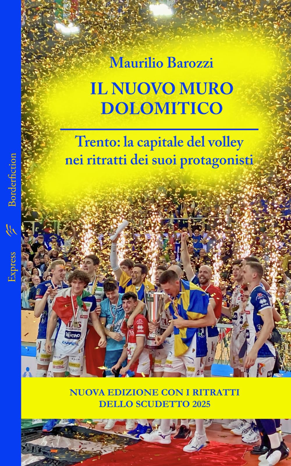 Il nuovo muro dolomitico: Trento: la capitale del volley nei ritratti dei protagonisti book