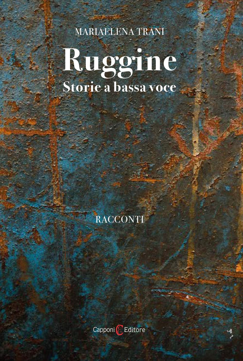 Ruggine. Storie a bassa voce Contemporary literature