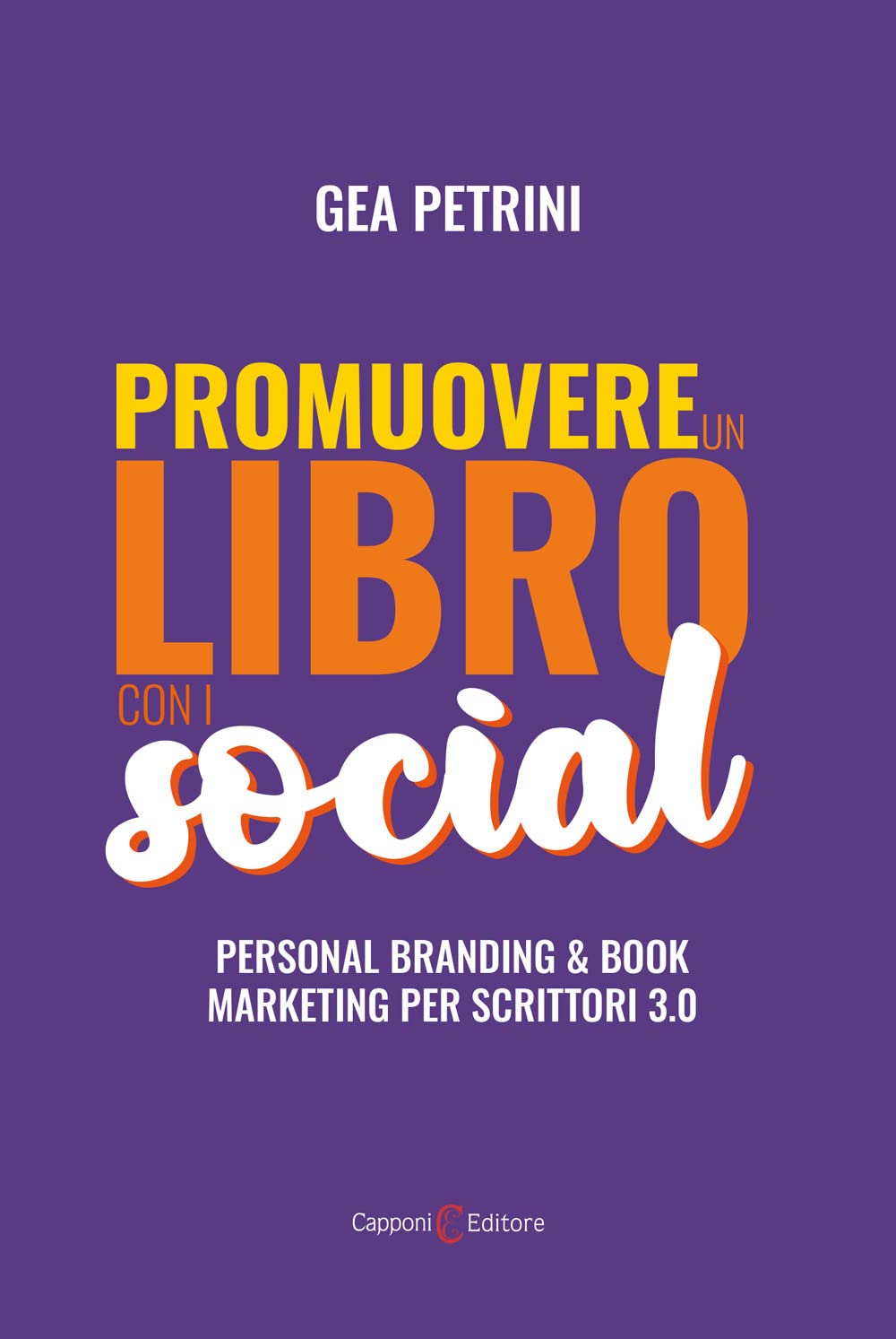 Promuovere un libro con i social. Personal branding e book marketing per scrittori 3.0 Media & Communication