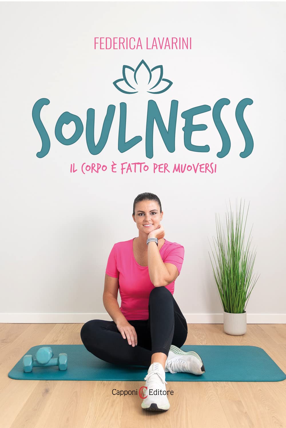 Soulness. Il corpo è fatto per muoversi Health, Nutrition & Fitness