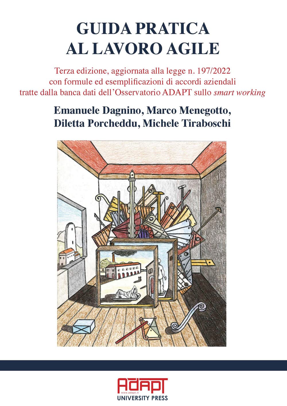 Guida pratica al lavoro agile. Terza edizione, aggiornata alla legge n. 197/2022 con formule ed esemplificazioni di accordi aziendali tratte dalla ... dell’Osservatorio ADAPT sullo smart working Law