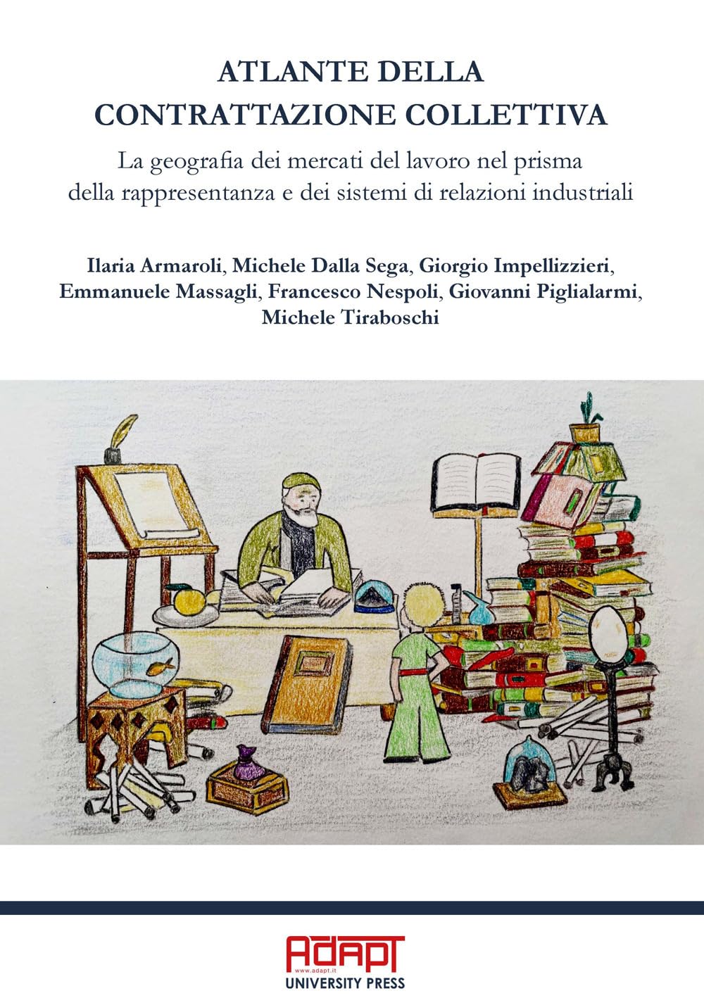 Atlante della contrattazione collettiva. La geografia dei mercati del lavoro nel prisma della rappresentanza e dei sistemi di relazioni industriali. Ediz. per la scuola book