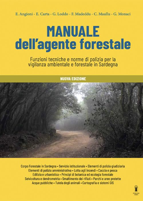 Manuale dell'agente forestale. Funzioni tecniche e norme di polizia per la vigilanza ambientale e forestale in Sardegna. Nuova ediz. book