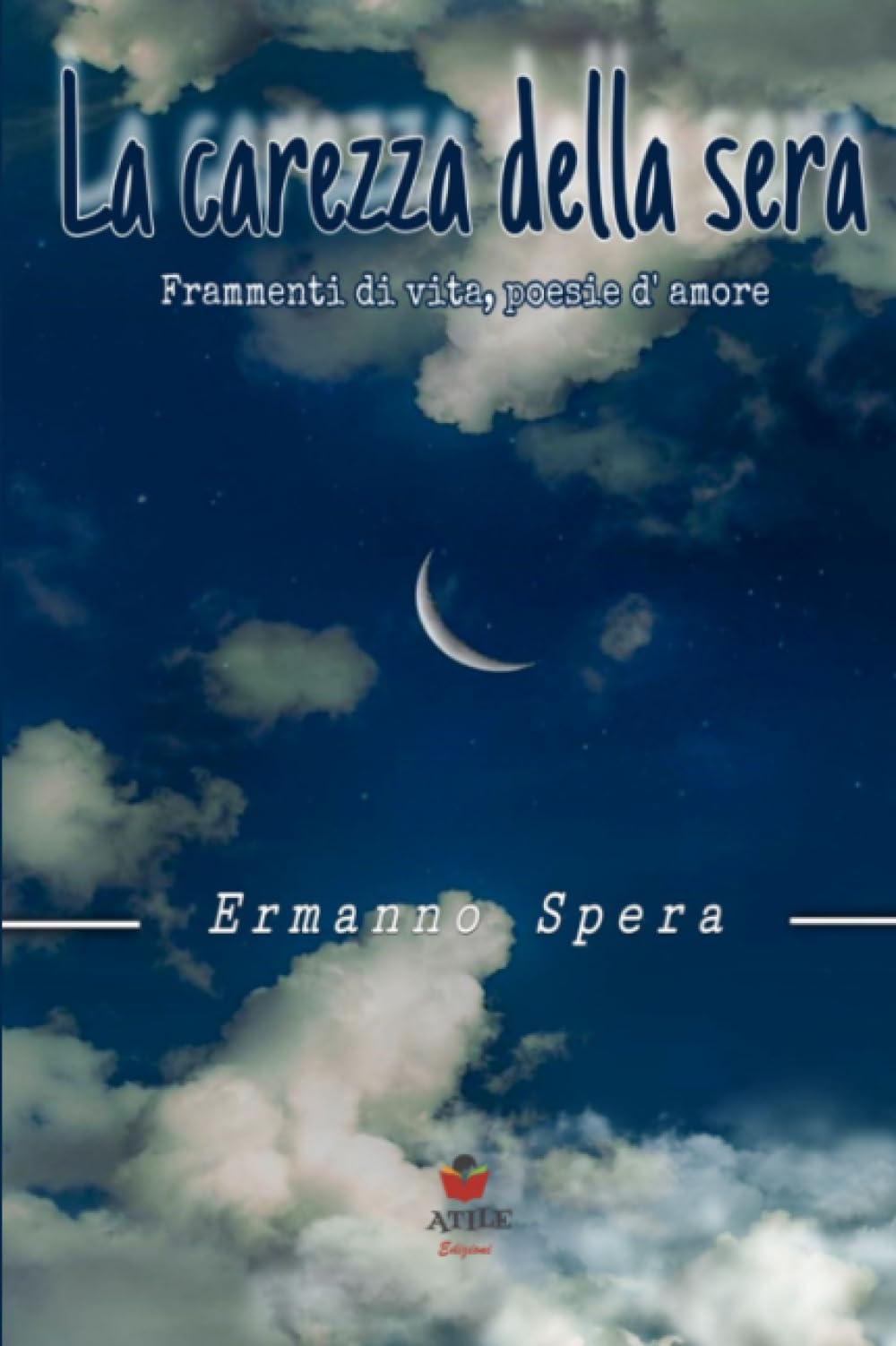 La carezza della sera: " frammenti di vita, poesie d'amore" book