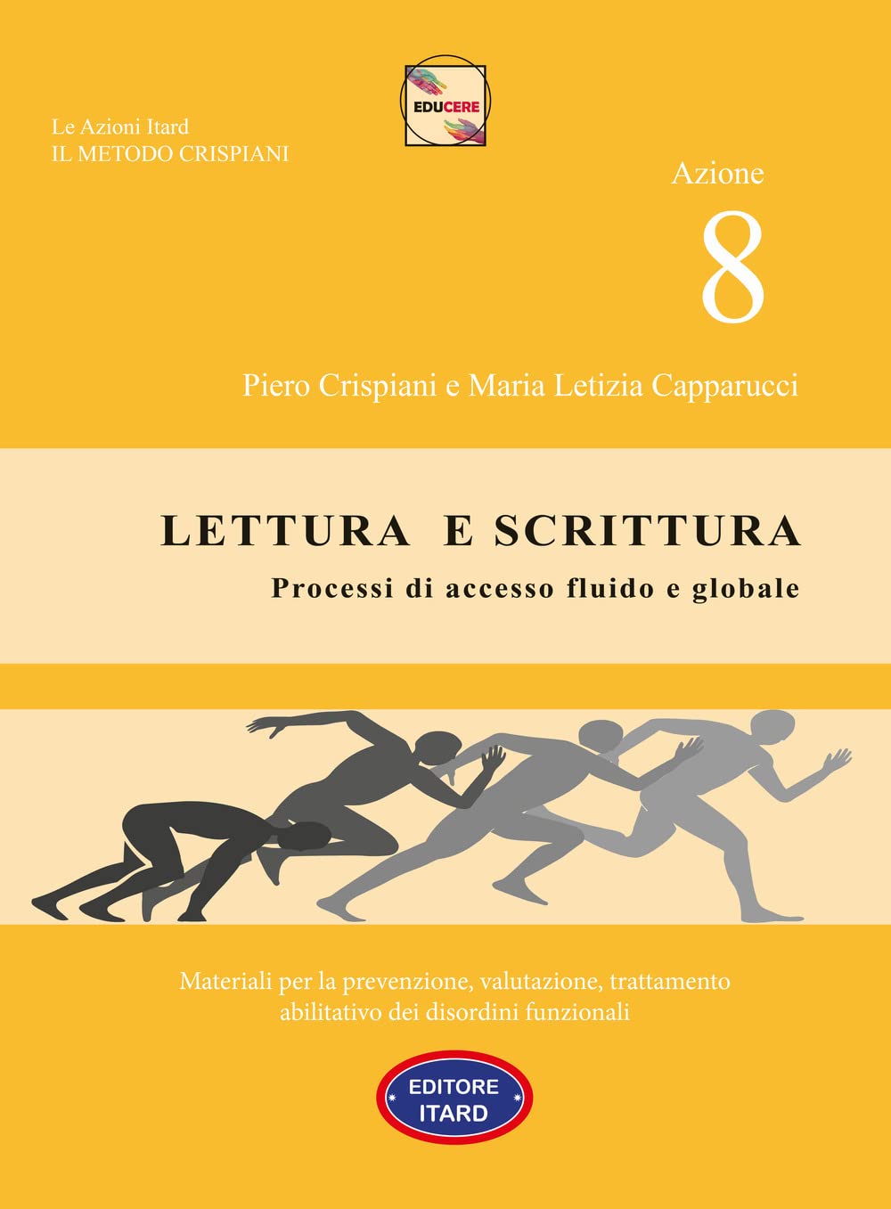 Dislessia-disgrafia. Azione 8: Lettura e scrittura. Processi di accesso fluido e globale.. Materiali per la prevenzione, valutazione, trattamento abilitativo dei disordini funzionali book