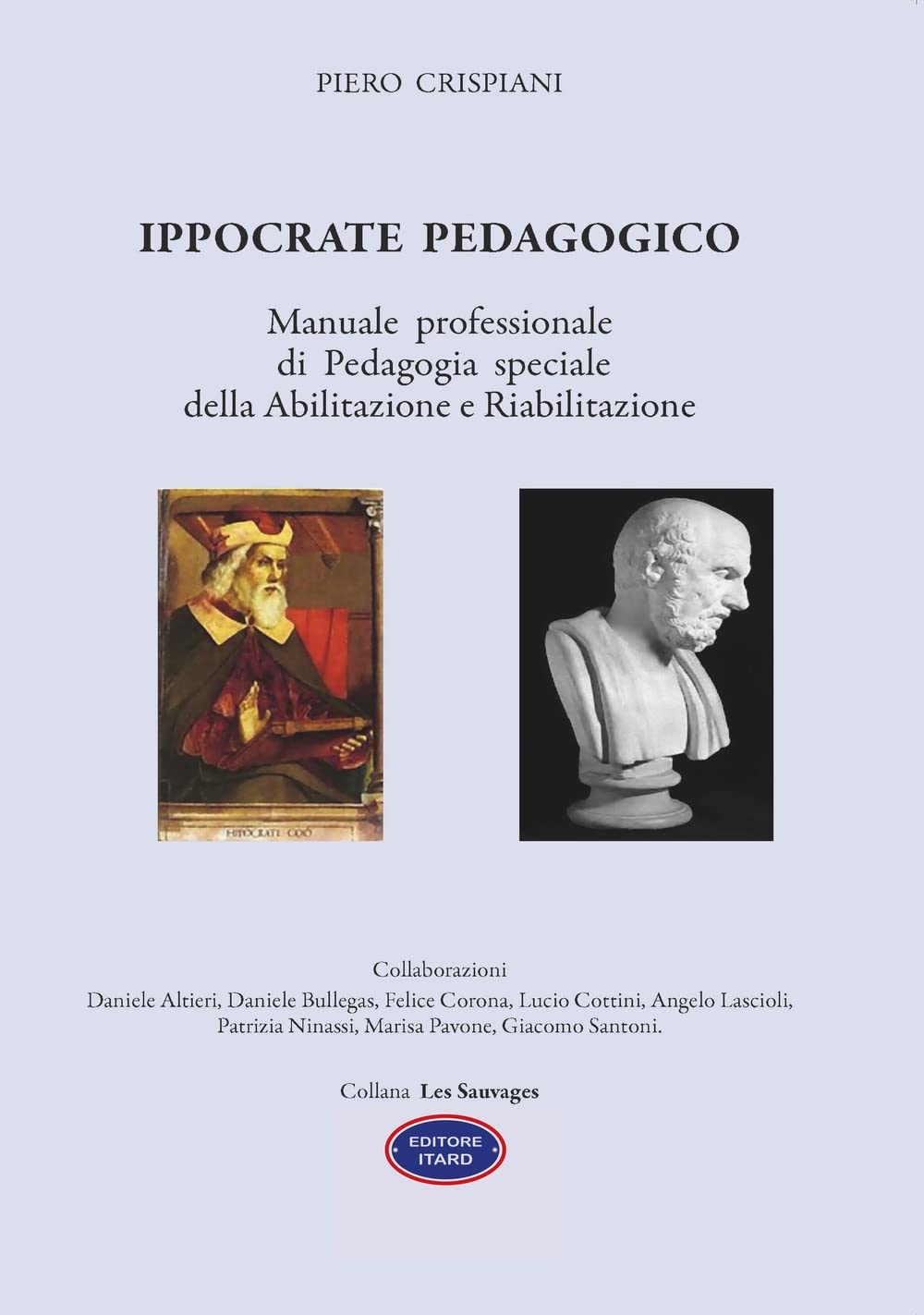 Ippocrate pedagogico. Manuale professionale di pedagogia speciale della abilitazione e riabilitazione (Les sauvages) Education & Training