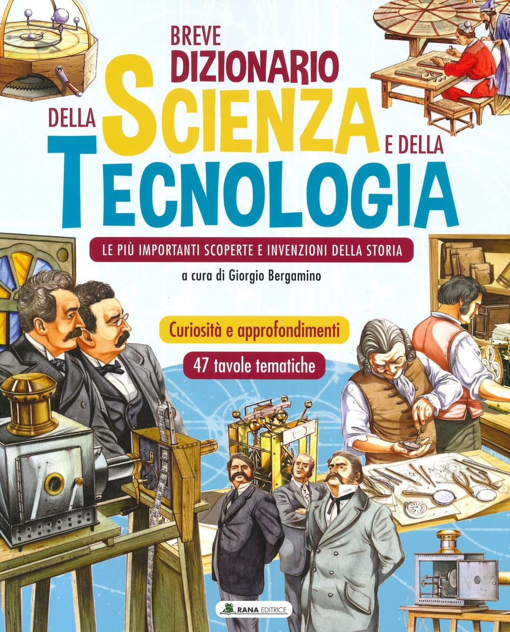 Breve dizionario della scienza e della tecnologia. Le più importanti scoperte e invenzioni della storia. Ediz. a colori book