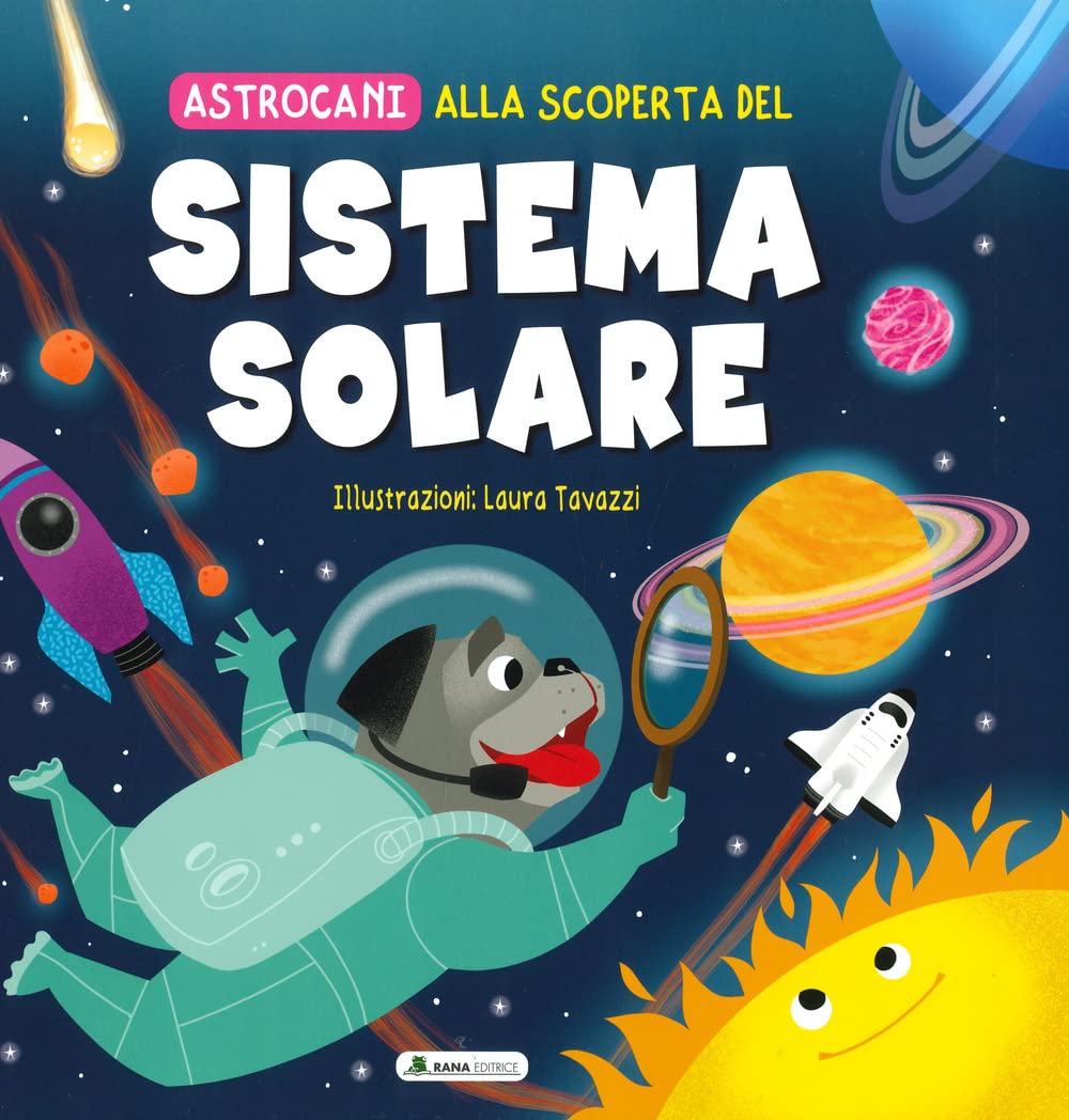 Alla scoperta del sistema solare. Astrocani. Ediz. a colori book