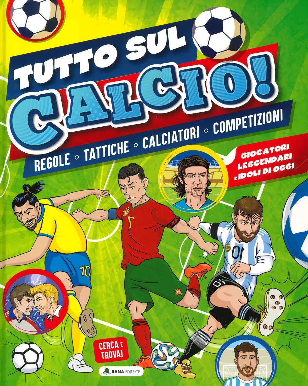 Tutto sul calcio. Regole, tattiche, calciatori, competizioni. Ediz. a colori book