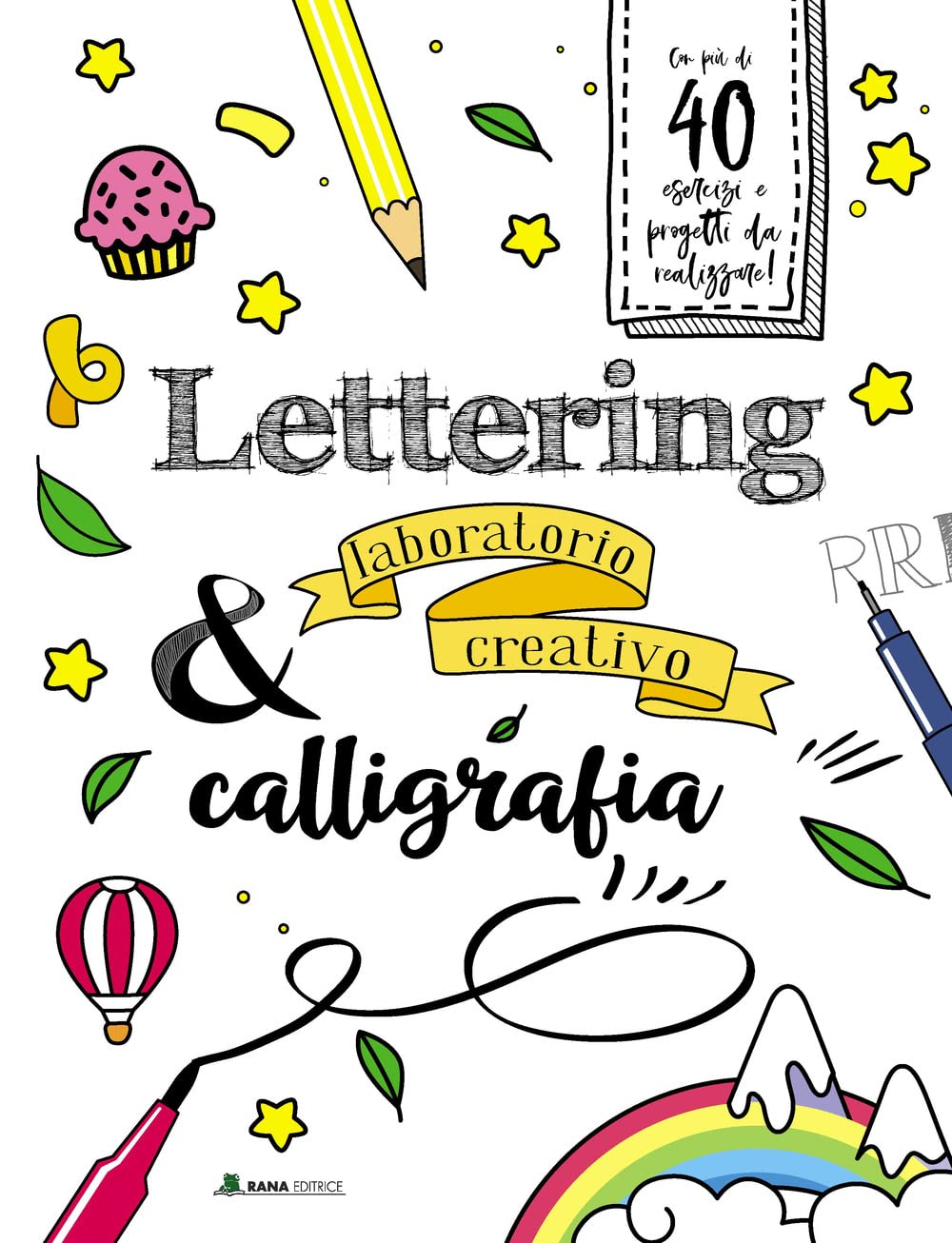 Lettering & calligrafia. Laboratorio creativo. Ediz. a colori book