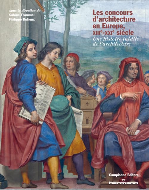 Les concours d'architecture en Europe, XIIIe-XXIe siècle. Une histoire inédite de l'architecture Architecture