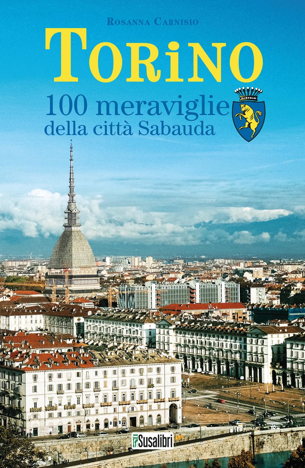 Torino. 100 meraviglie della città Sabauda book