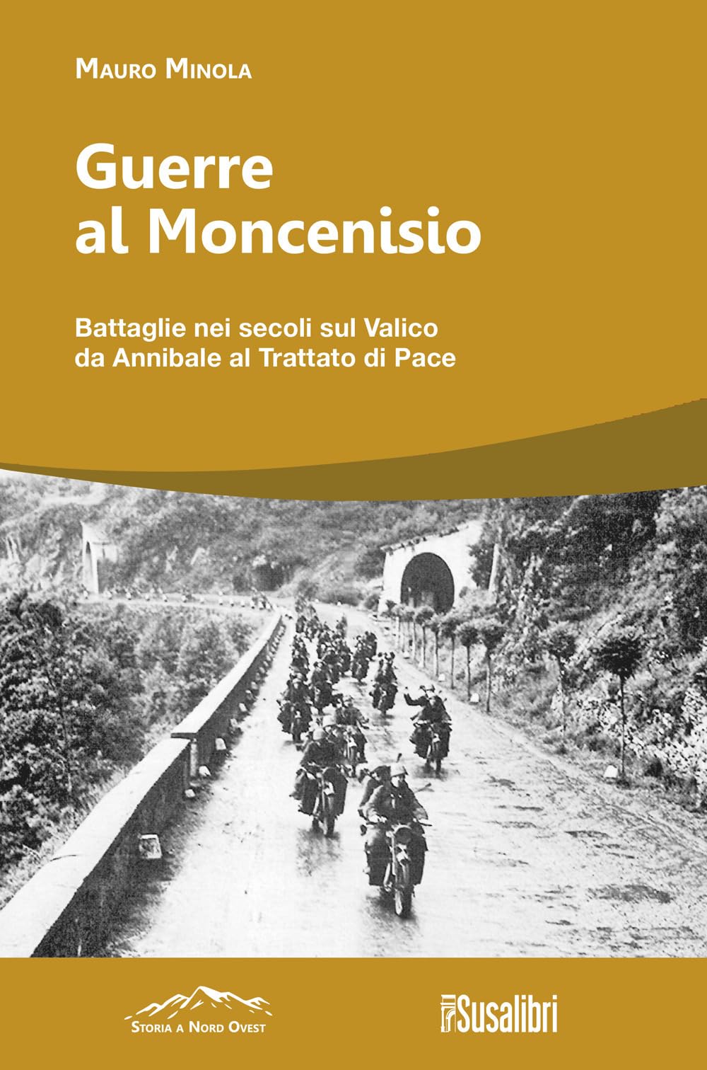 Guerre al Moncenisio. Battaglie nei secoli sul Valico da Annibale al Trattato di Pace book