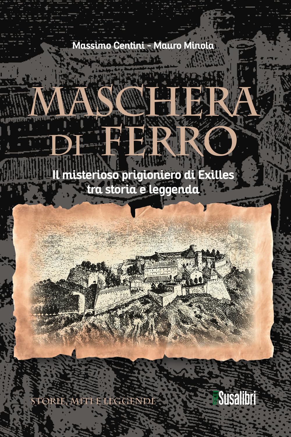 Maschera di ferro. Il misterioso prigioniero di Exilles tra storia e leggenda book