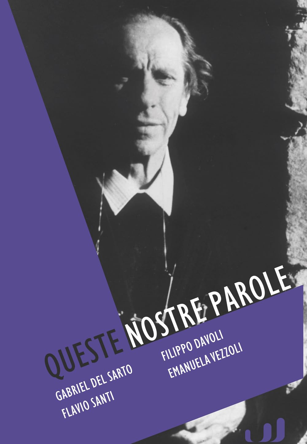Queste nostre parole. Padre Turoldo, poeta e profeta book