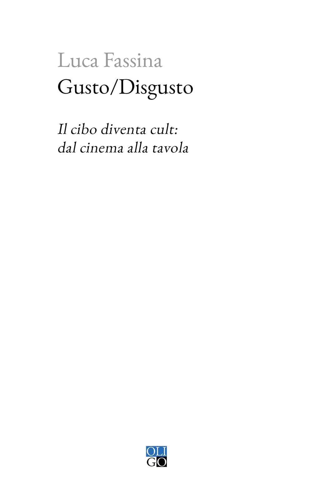 Gusto/Disgusto. Il cibo diventa cult: dal cinema alla tavola book