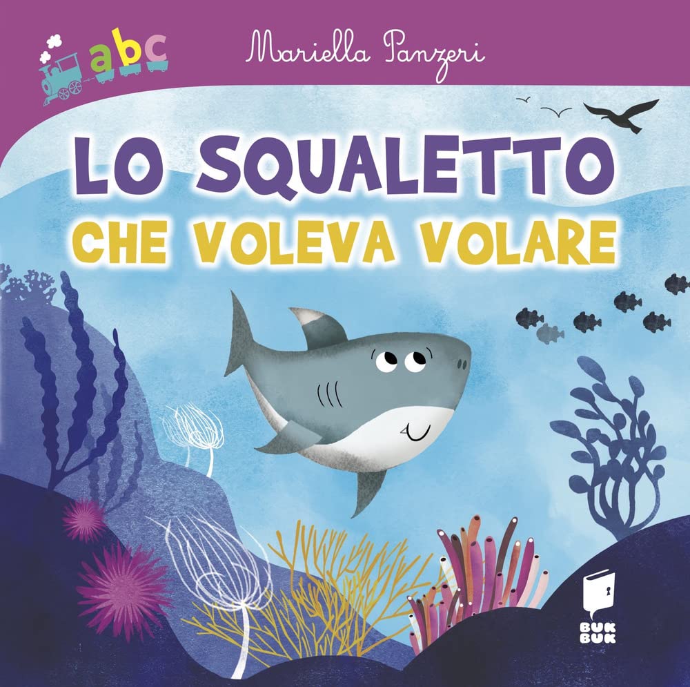 Lo squaletto che voleva volare. Ediz. illustrata book