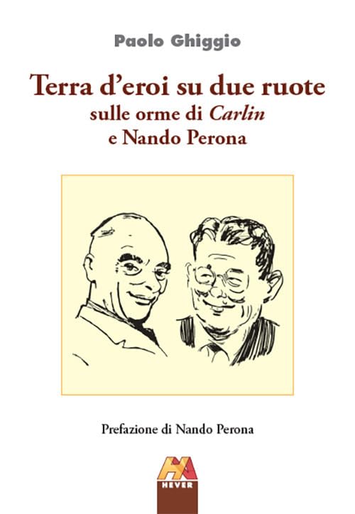 Terra d'eroi su due ruote. Sulle orme di Carlin e Nando Perona book
