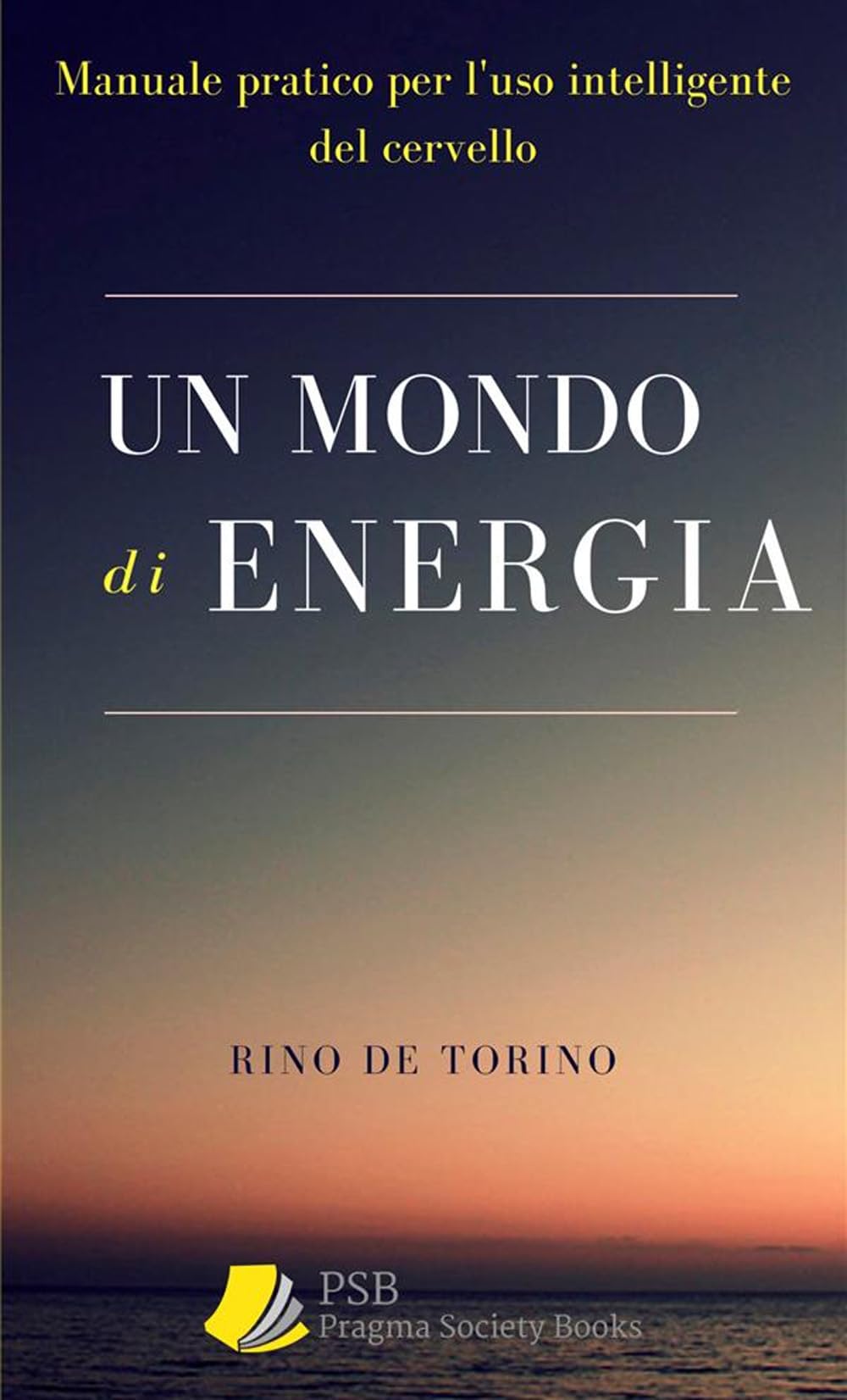 Un mondo di energia: Manuale Pratico per l'uso intelligente del cervello book