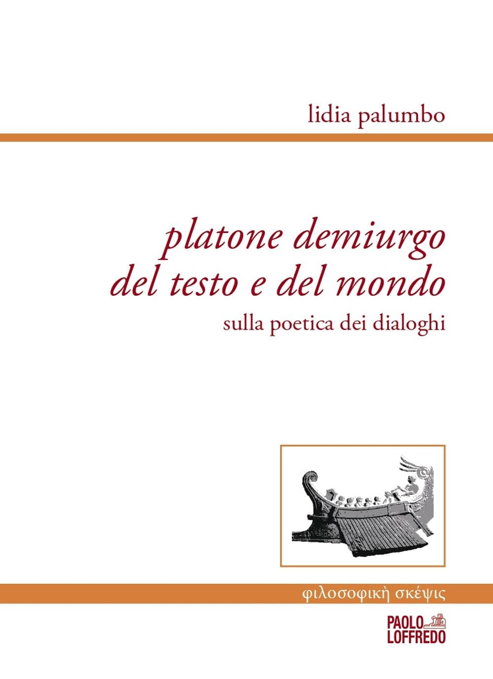 Platone demiurgo del testo e del mondo. Sulla poetica dei dialoghi book