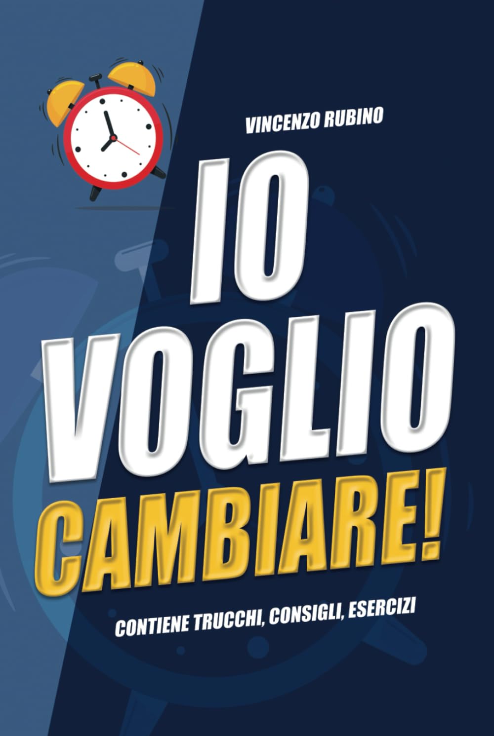 IO VOGLIO CAMBIARE: Come Migliorare Sé Stessi e Intraprendere un Percorso di Crescita Personale Eliminando Ansia e Raggiungendo Autostima e Felicità Business, Finance & Career