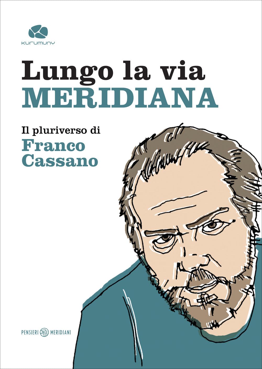 Lungo la via meridiana. Il pluriverso di Franco Cassano book