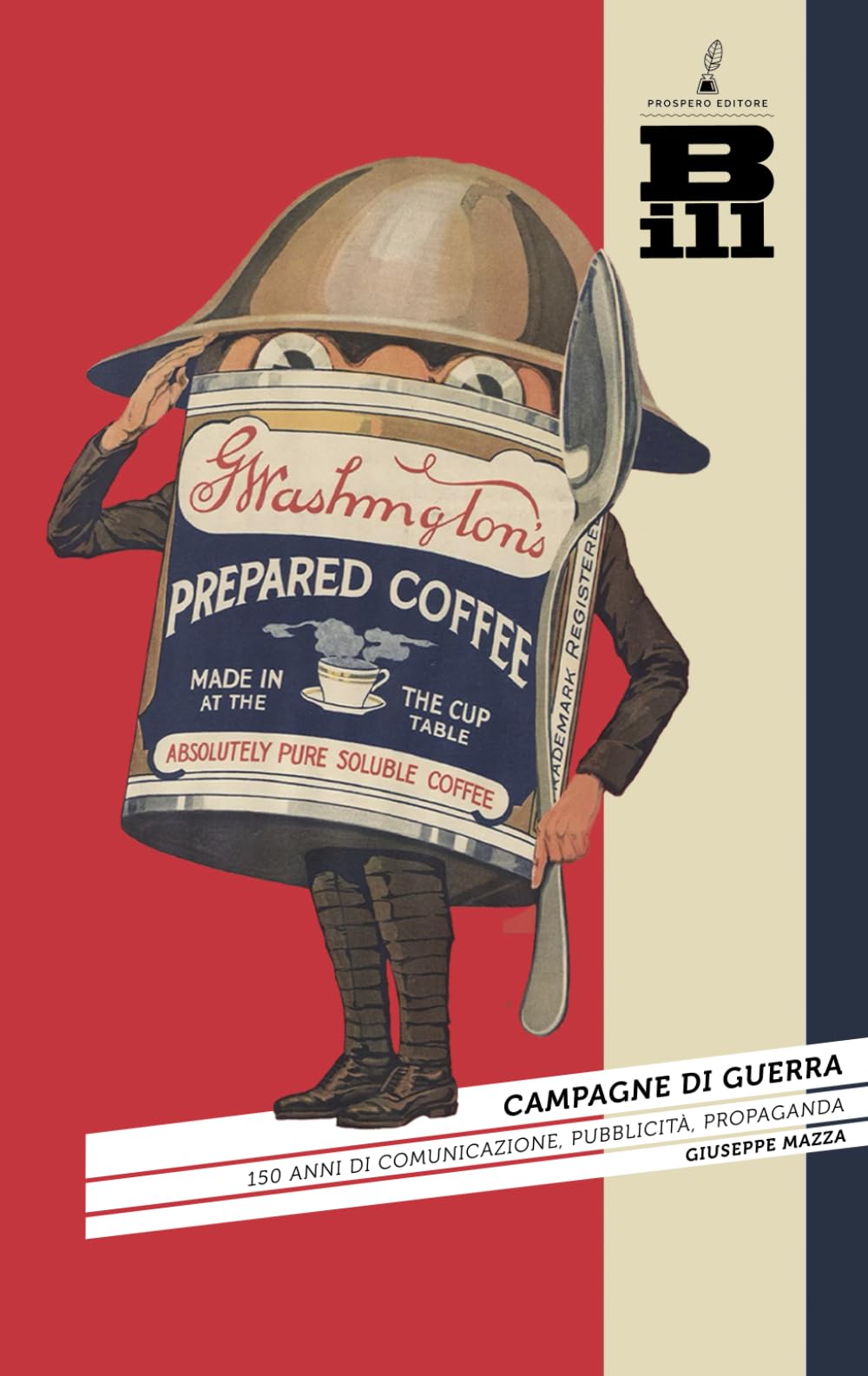 Campagne di guerra. 150 anni di comunicazione, pubblicità, propaganda Media & Communication