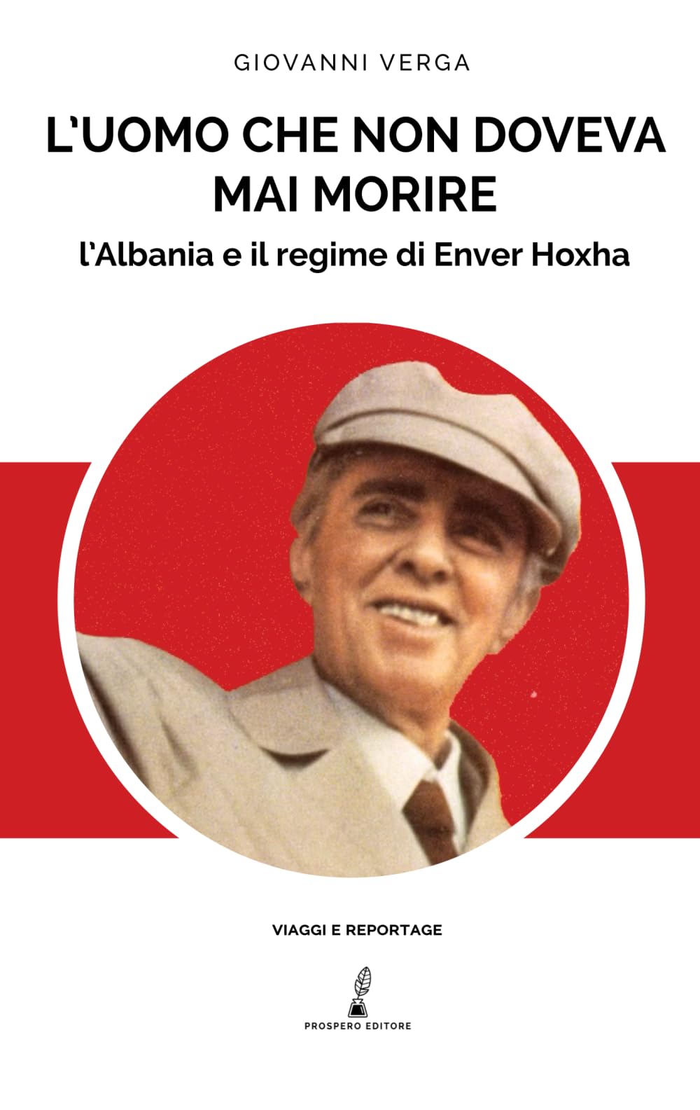L'uomo che non doveva mai morire: L’Albania e il regime di Enver Hoxha book