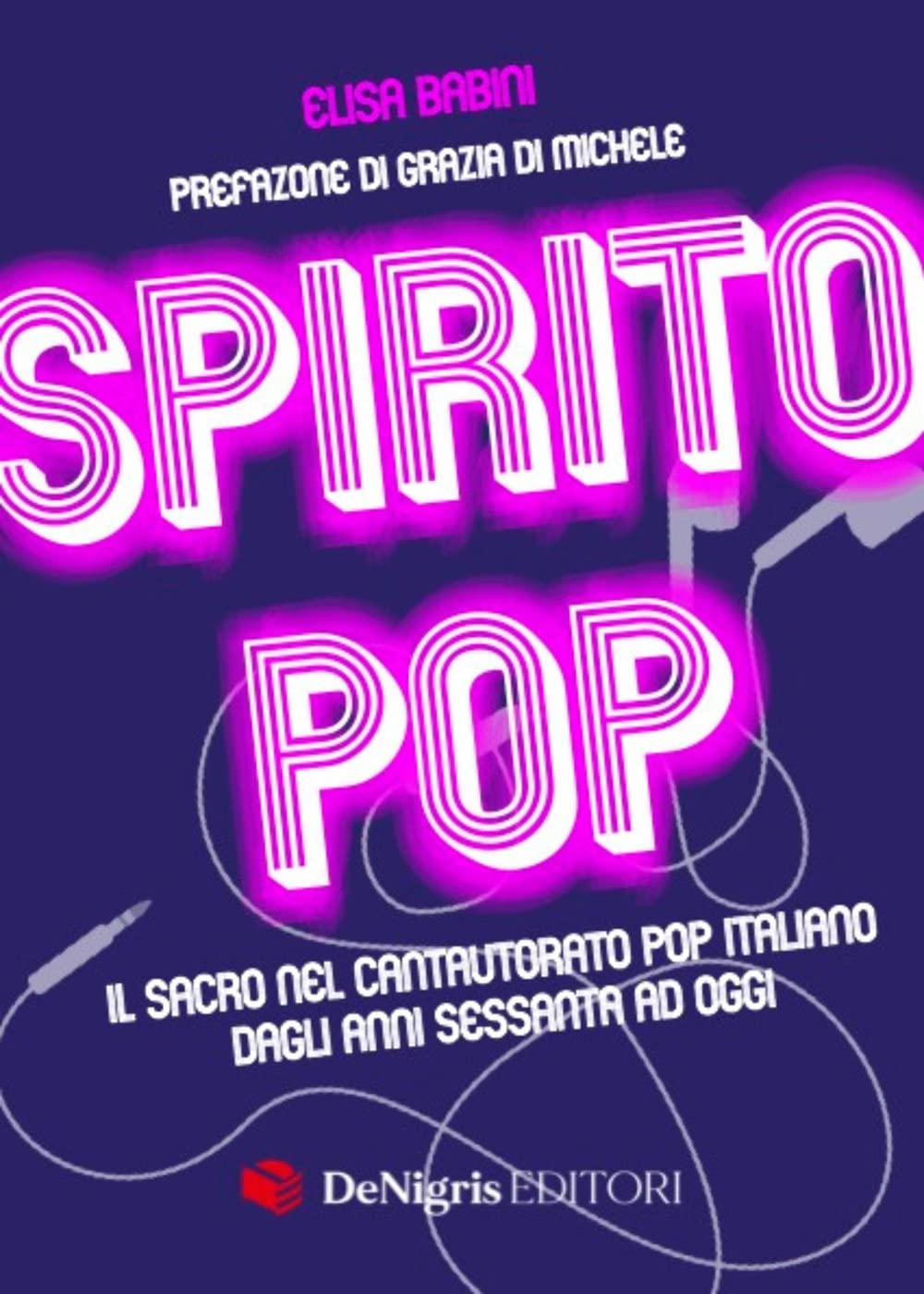 Spirito pop. Il sacro nel cantautorato pop italiano dagli anni sessanta ad oggi book
