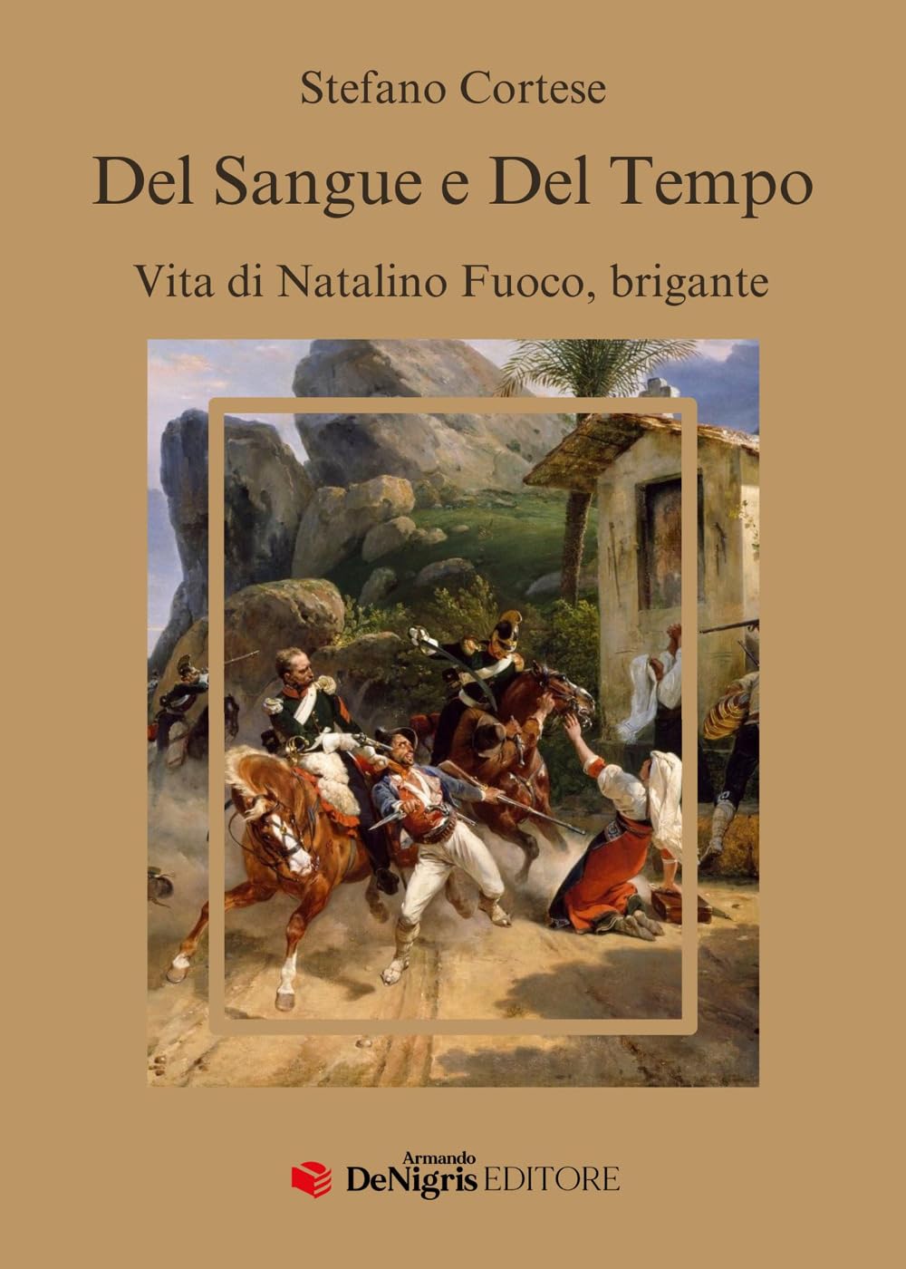 Del sangue e del tempo. Vita di Natalino Fuoco, brigante book