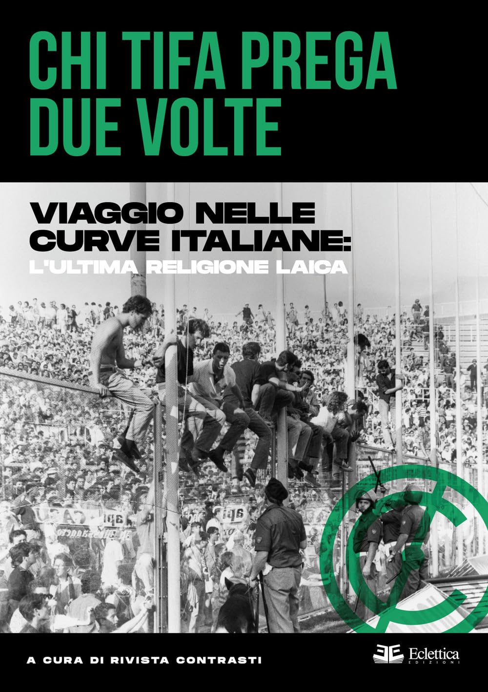 Chi tifa prega due volte. Viaggio nelle curve italiane: l'ultima religione laica Health, Nutrition & Fitness