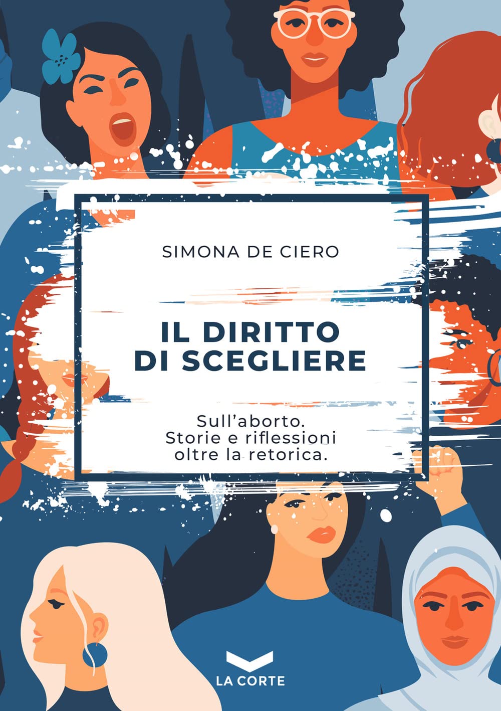 Il diritto di scegliere. Sull'aborto. Storie e riflessioni oltre la retorica book