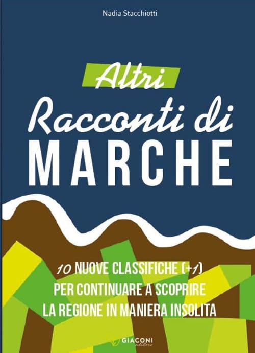 Altri racconti di Marche. 10 nuove classifiche per continuare a scoprire la regione in maniera insolita. Ediz. illustrata book