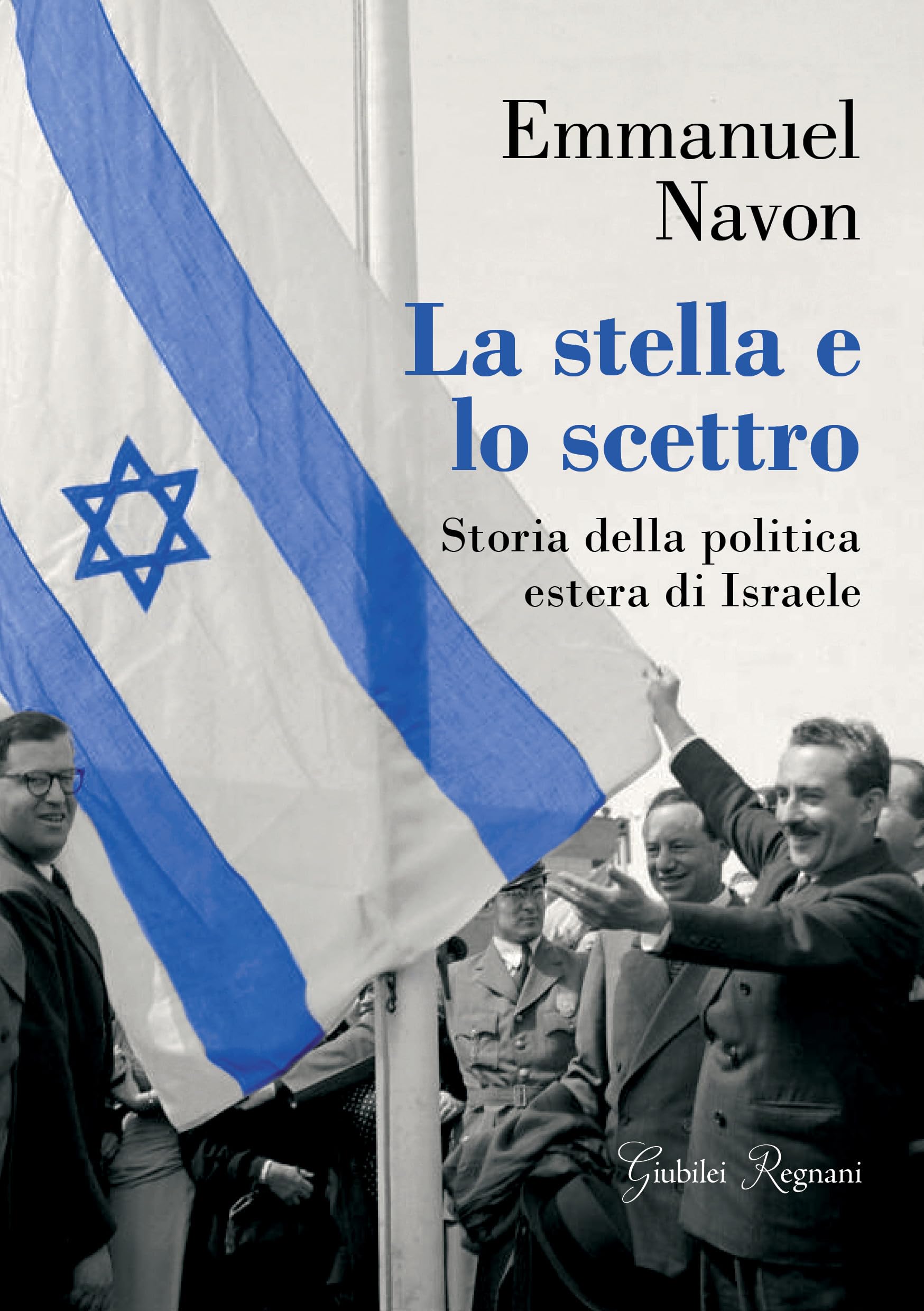 La stella e lo scettro. Storia della politica estera di Israele Politics & History