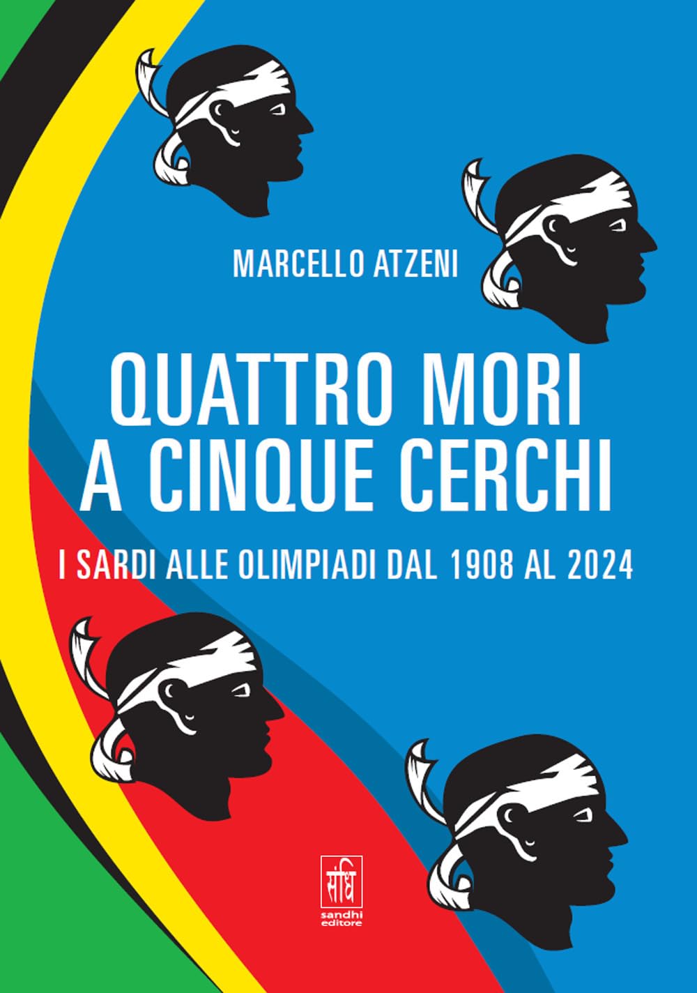 Quattro mori a cinque cerchi. I Sardi alle Olimpiadi dal 1908 al 2024 book