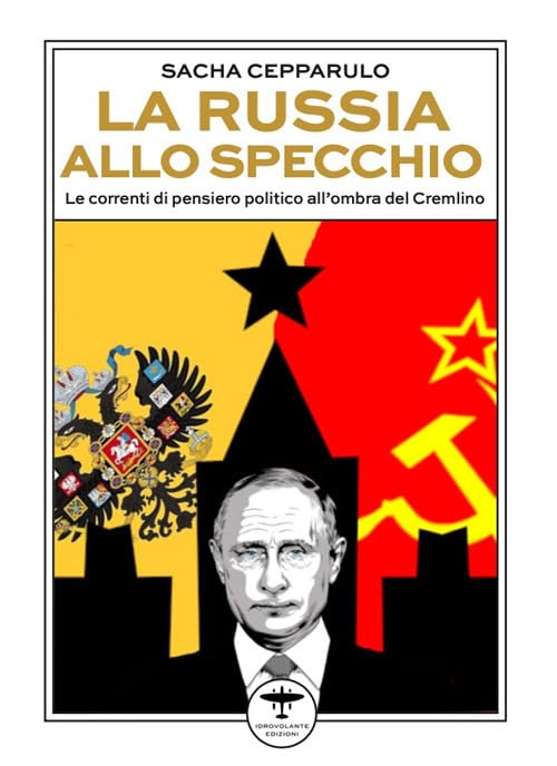 La Russia allo specchio. Le correnti di pensiero politico all'ombra del Cremlino Politics & History