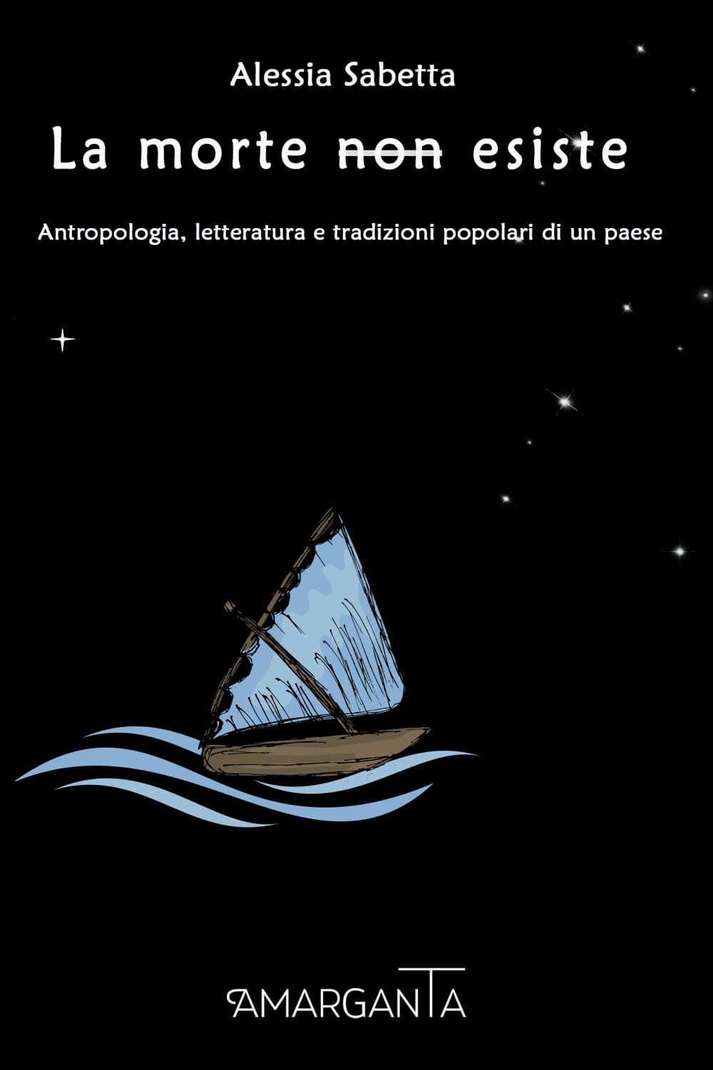 La morte "non" esiste.: Antropologia, letteratura e tradizioni popolari di un paese book