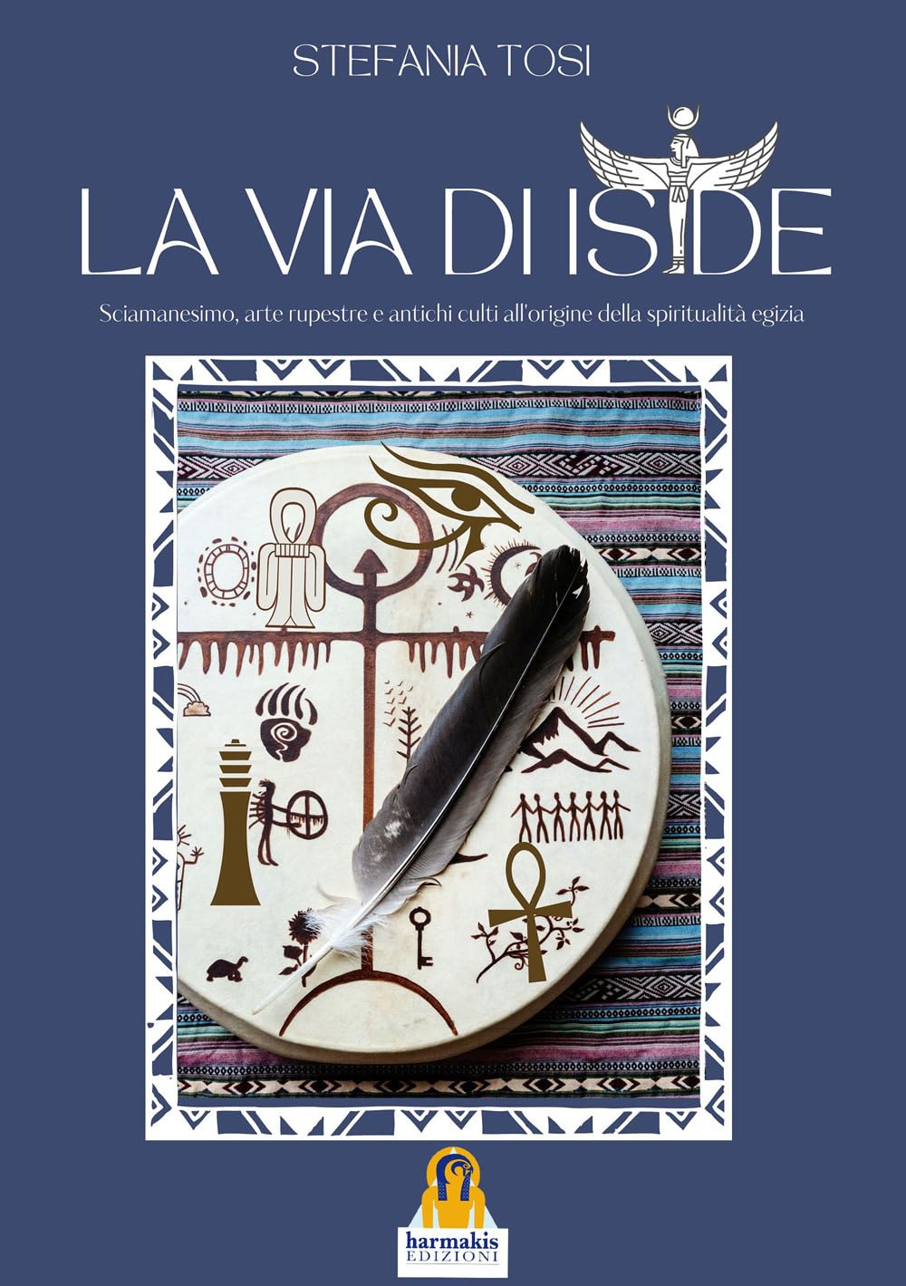 La Via di Iside. Sciamanesimo, arte rupestre e antichi culti all’origine della spiritualità egizia book