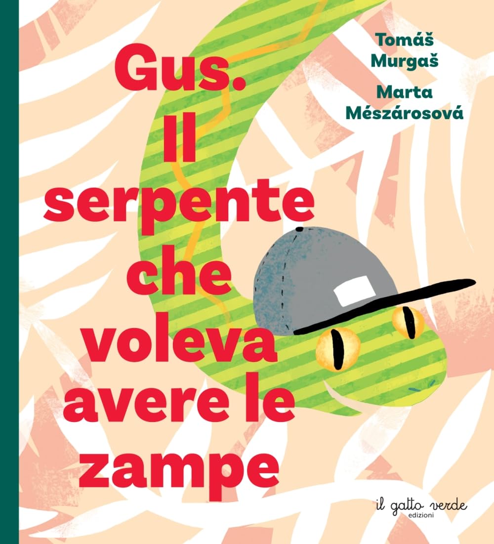 Gus. Il serpente che voleva avere le zampe book