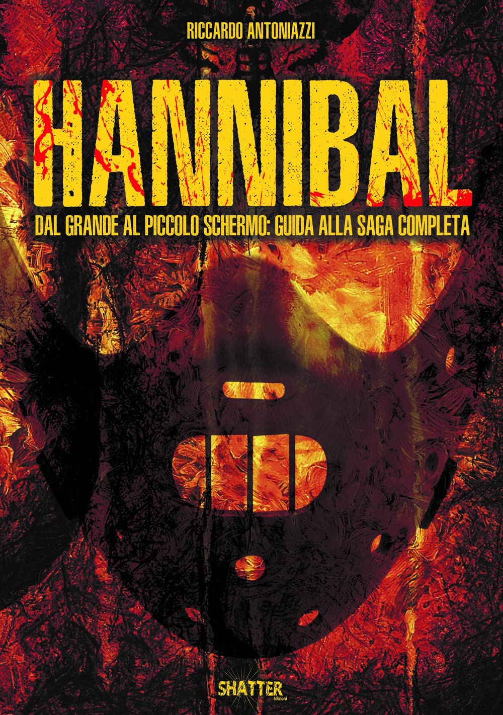 Hannibal. Dal grande al piccolo schermo: guida alla saga completa book
