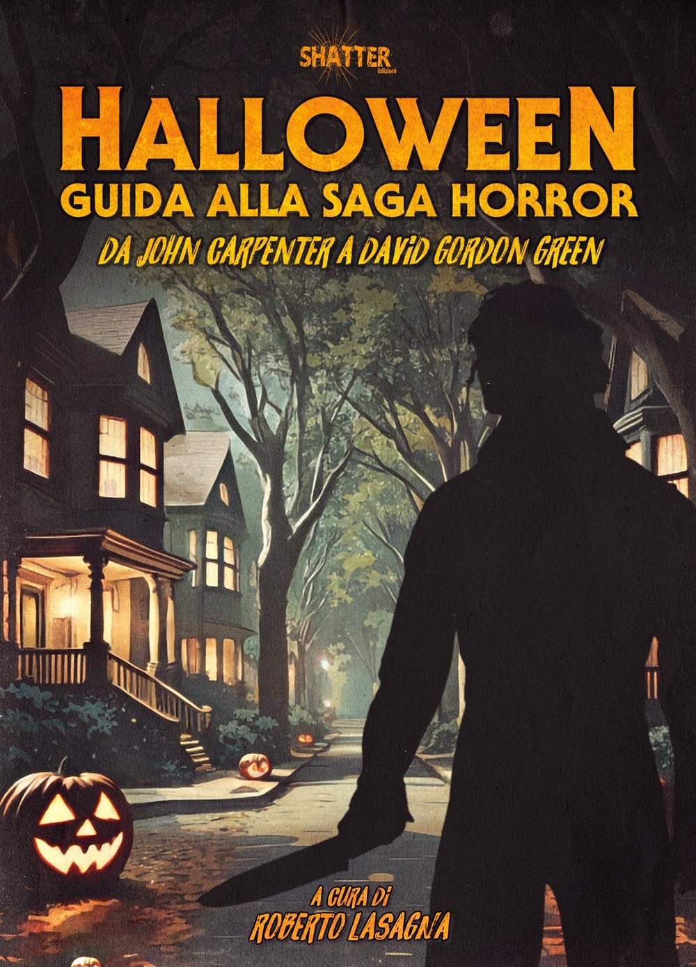 Halloween. Guida alla saga horror. Da John Carpenter a David Gordon Green book