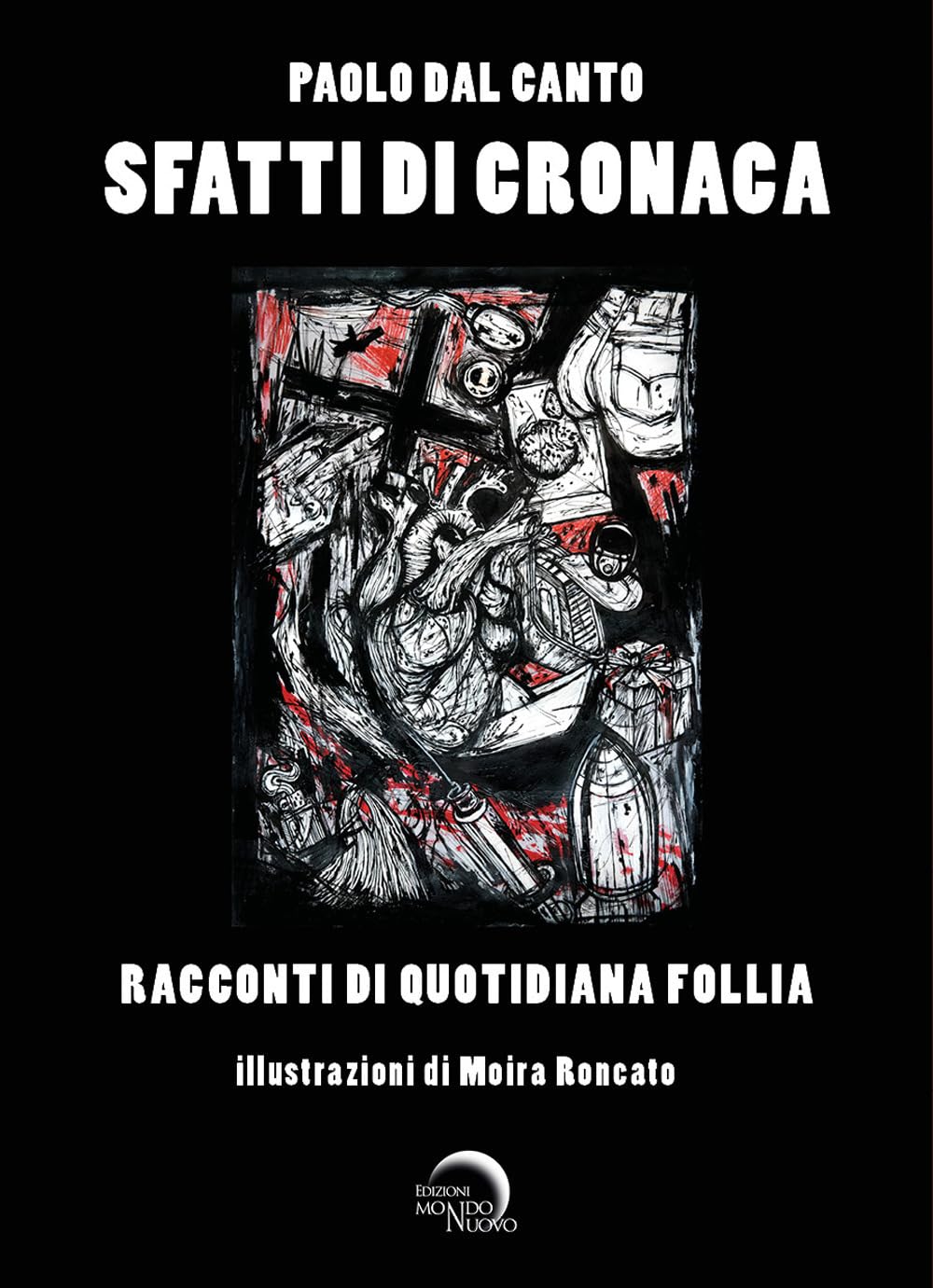 Sfatti di cronaca. Racconti di quotidiana follia. Ediz. illustrata book