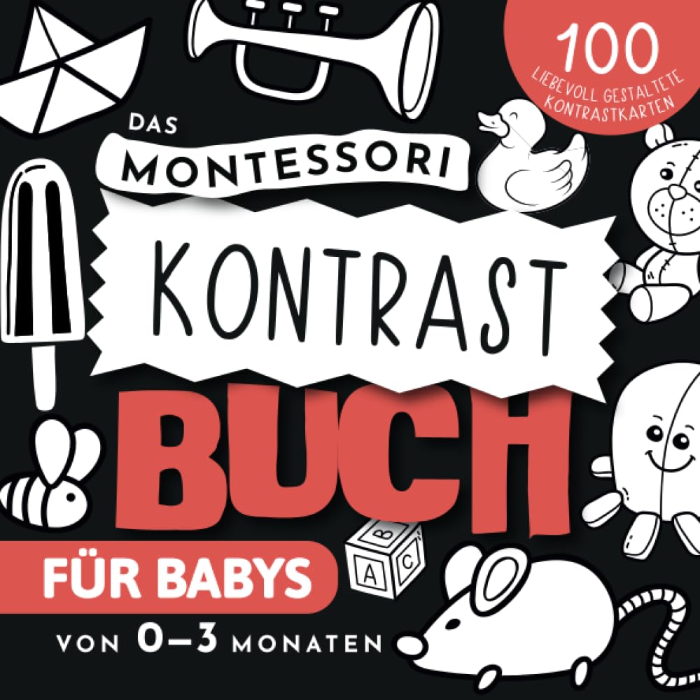 Das Montessori Kontrastbuch für Babys von 0 bis 3 Monaten: Ein einzigartiges Schwarz-weiß-Buch für die visuelle Entwicklung Ihres Kindes – mit über 100 liebevoll gestalteten Kontrastkarten Parents & Children