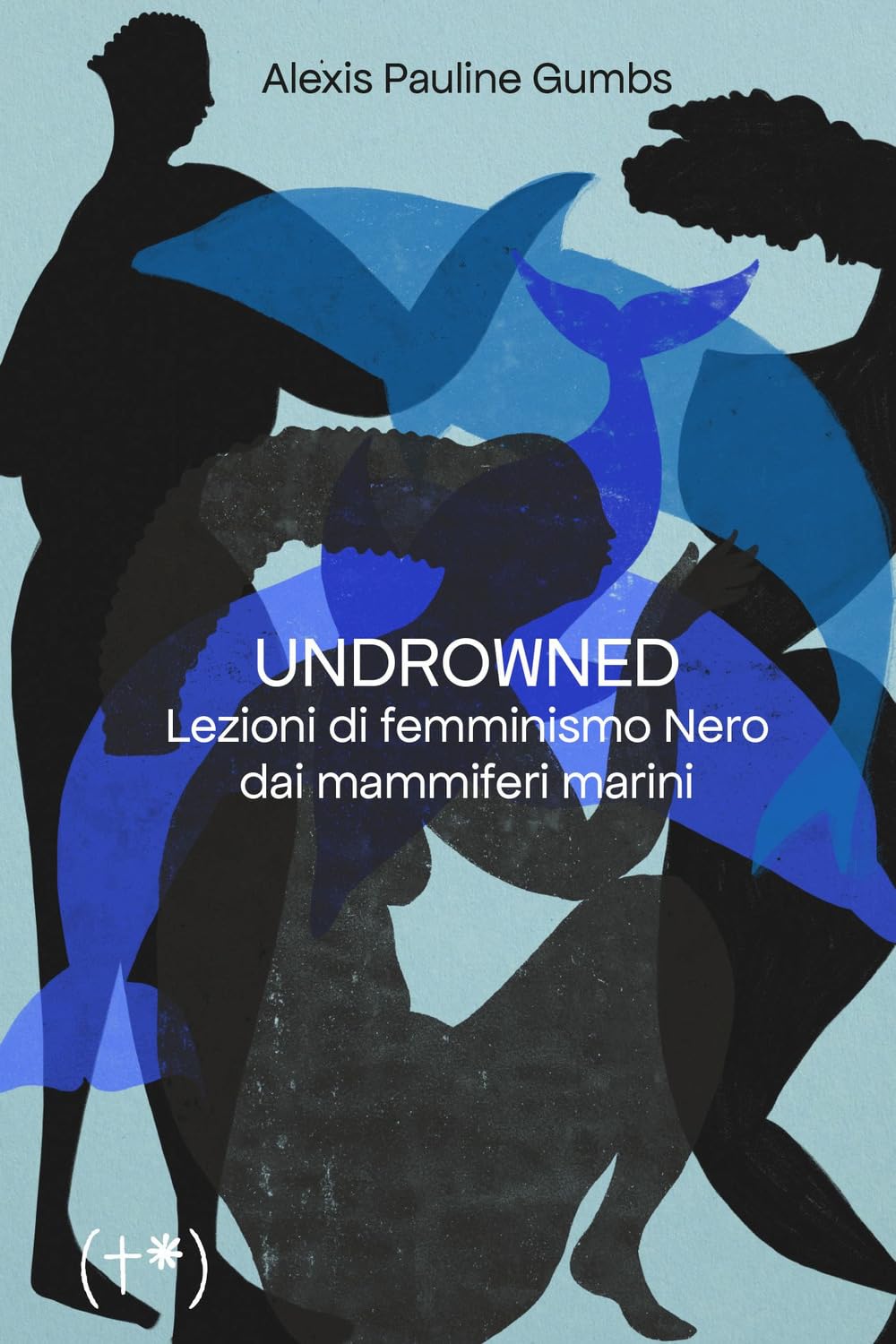Undrowned. Lezioni di femminismo nero dai mammiferi marini Books