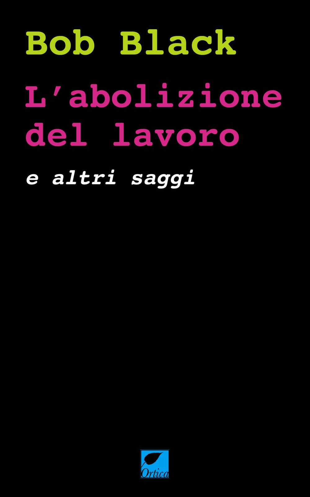 L' abolizione del lavoro e altri saggi Social Sciences