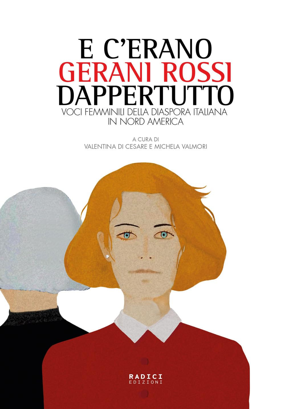 E c'erano gerani rossi dappertutto. Voci femminili della diaspora italiana in Nord America Books